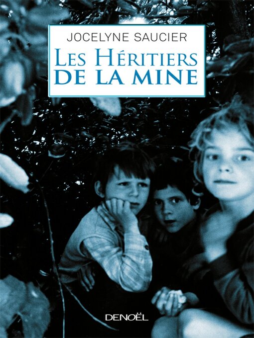 Title details for Les Héritiers de la mine by Jocelyne Saucier - Available